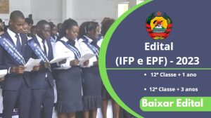 Edital dos Exames de Admissão Para Formação de Professores (IFP e EPF) – 2023 - 2024